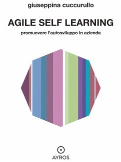 Agile self learning. Promuovere l’autosviluppo in azienda (eBook, ePUB) - Cuccurullo, Giuseppina