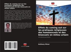Effets du coming out sur les pratiques religieuses des homosexuels et des bisexuels en milieu urbain - Miner, Anthony