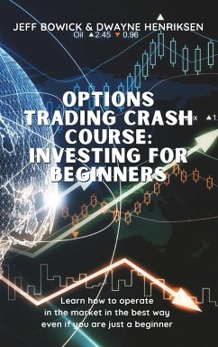 OPTIONS TRADING CRASH COURSE - INVESTING FOR BEGINNERS - Bowick, Jeff; Henriksen, Dwayne