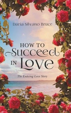 How to Succeed in Love - Daria Silvano Bruce