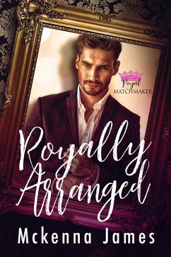 Royally Arranged (Royal Matchmaker, #2) (eBook, ePUB) - James, Mckenna