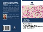 ALKALISCHE PHOSPHATASE DER LEUKOZYTENINGESUNDHEIT UND KRANKHEIT