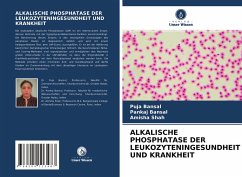 ALKALISCHE PHOSPHATASE DER LEUKOZYTENINGESUNDHEIT UND KRANKHEIT - Bansal, Puja;Bansal, Pankaj;Shah, Amisha