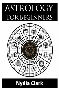 ASTROLOGY FOR BEGINNERS - Clark, Nydia