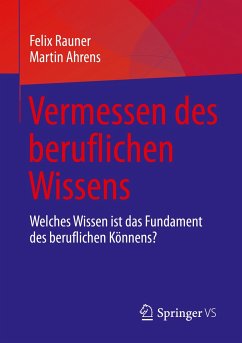 Vermessen des beruflichen Wissens (eBook, PDF) - Rauner, Felix; Ahrens, Martin