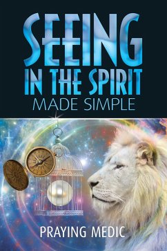 Seeing in the Spirit Made Simple (The Kingdom of God Made Simple, #2) (eBook, ePUB) - Medic, Praying