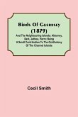 Birds of Guernsey (1879); And the Neighbouring Islands