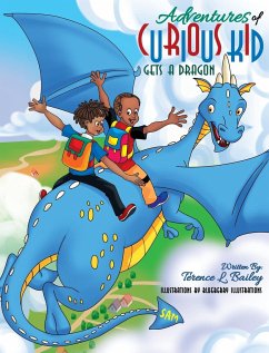 Adventures of CURIOUS KID GETS A DRAGON - Bailey, Terence L.