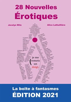 28 Nouvelles Érotiques. - Witz, Jocelyn;Boutin, Lou;Lathuillière, Alice