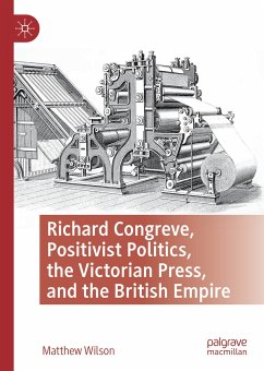 Richard Congreve, Positivist Politics, the Victorian Press, and the British Empire (eBook, PDF) - Wilson, Matthew