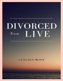 Divorced Now Live (eBook, ePUB) - Winn, Claudia