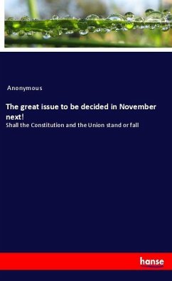The great issue to be decided in November next! - Anonymous