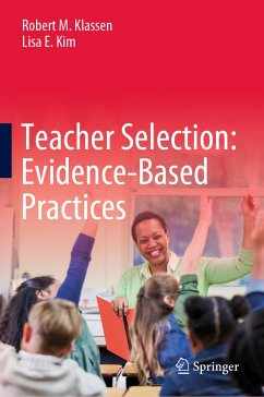 Teacher Selection: Evidence-Based Practices (eBook, PDF) - Klassen, Robert M.; Kim, Lisa E.