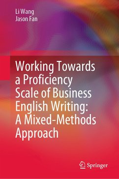 Working Towards a Proficiency Scale of Business English Writing: A Mixed-Methods Approach (eBook, PDF) - Wang, Li; Fan, Jason