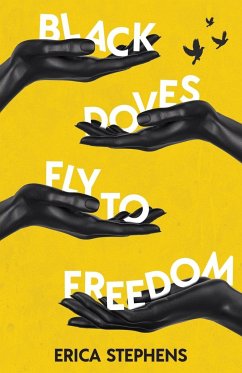 Black Doves Fly to Freedom - Stephens, Erica