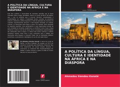 A POLÍTICA DA LÍNGUA, CULTURA E IDENTIDADE NA ÁFRICA E NA DIÁSPORA - Konaté, Ahmadou Siendou