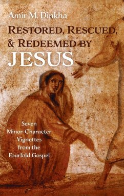 Restored, Rescued, and Redeemed by Jesus - Dinkha, Amir M.