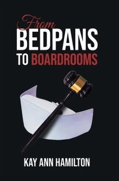 From Bedpans to Boardrooms - Kay Ann Hamilton