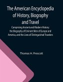 The American Encyclopedia of History, Biography and Travel ; Comprising Ancient and Modern History
