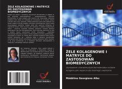 ¿ELE KOLAGENOWE I MATRYCE DO ZASTOSOWA¿ BIOMEDYCZNYCH - Albu, Madalina Georgiana