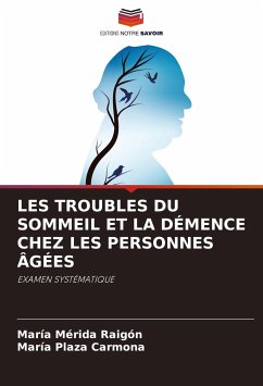 LES TROUBLES DU SOMMEIL ET LA DÉMENCE CHEZ LES PERSONNES ÂGÉES - Mérida Raigón, María;Plaza Carmona, María