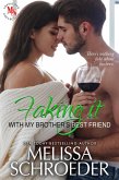 Faking It with My Brother's Best Friend (eBook, ePUB)