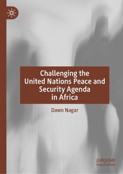 Challenging the United Nations Peace and Security Agenda in Africa (eBook, PDF) - Nagar, Dawn