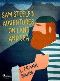 Sam Steele's Adventures on Land and Sea (eBook, ePUB)