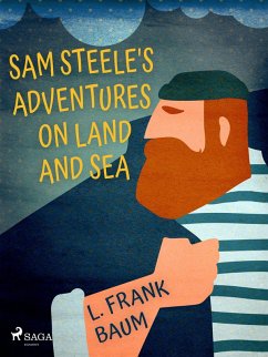 Sam Steele's Adventures on Land and Sea (eBook, ePUB) - Baum, L. Frank.