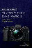 Mastering the Olympus OM-D E-M5 Mark III (eBook, ePUB)
