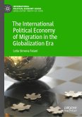 The International Political Economy of Migration in the Globalization Era (eBook, PDF)