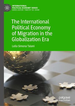 The International Political Economy of Migration in the Globalization Era (eBook, PDF) - Talani, Leila Simona