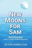 New Moons For Sam: Becoming Kiwi - Life of a New Zealand Diplomat (eBook, ePUB)