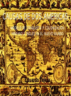 Causas De Dos Américas : Modelo De Conquista Y Colonización Hispano E Inglés en el Nuevo Mundo (eBook, ePUB) - J Tejera, Eduardo