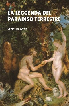 La leggenda del paradiso terrestre (eBook, PDF) - Graf, Arturo