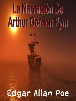 La Narración De Arthur Gordon Pym (eBook, ePUB) - Allan Poe, Edgar