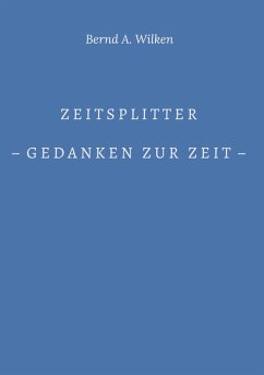 Zeitsplitter - Gedanken zur Zeit - (eBook, ePUB)