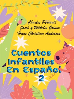 Cuentos Clásicos Para Niños En Español 2 (eBook, ePUB) - Hans Christian, Andersen; Perrault, Charles; y Wilhelm Grimm, Jacob