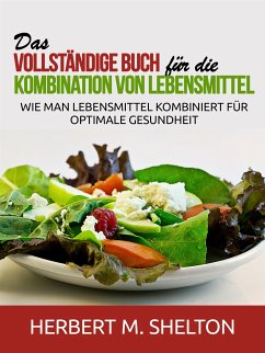 Das vollständige Buch für die Kombination von Lebensmittel (Übersetzt) (eBook, ePUB) - M. Shelton, Herbert
