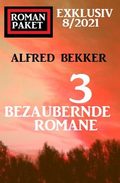 Romanpaket Exklusiv 8/2021: 3 bezaubernde Romane (eBook, ePUB) - Bekker, Alfred
