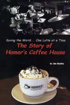 Saving the World One Latte at a Time - The Story of Homer's Coffee House (eBook, ePUB) - Mathis, Jim
