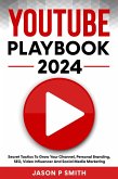 Youtube Playbook 2024 Secret Tactics To Grow Your Channel, Personal Branding, SEO, Video Influencer And Social Media Marketing (eBook, ePUB)