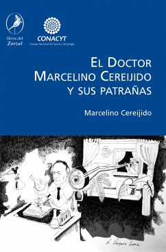 El Doctor Marcelino Cereijido y sus patrañas (eBook, ePUB) - Cereijido, Marcelino