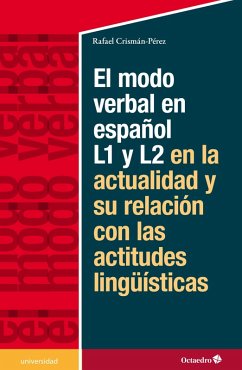 El modelo verbal en español L1 y L2 en la actualidad y su relación con las actitudes lingüísticas (eBook, PDF) - Crismán Pérez, Rafael