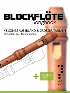 Blockflöte Songbook - 48 Songs aus Irland & Großbritannien (eBook, ePUB) - Boegl, Reynhard; Schipp, Bettina