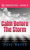 Calm Before the Storm (Q Chronicles, #1) (eBook, ePUB) Calm Before the Storm (Q Chronicles, #1) (eBook, ePUB)