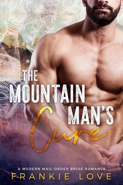 The Mountain Man's Cure (A Modern Mail-Order Bride Romance, #2) (eBook, ePUB) - Love, Frankie