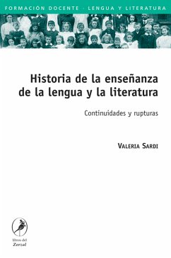 Historia de la enseñanza de la lengua y la literatura (eBook, ePUB) - Sardi, Valeria