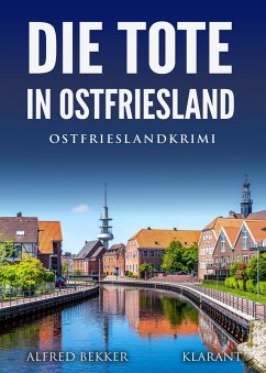 Die Tote in Ostfriesland. Ostfrieslandkrimi (eBook, ePUB) - Bekker, Alfred
