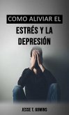 Como aliviar el estrés y la depresión (eBook, ePUB)